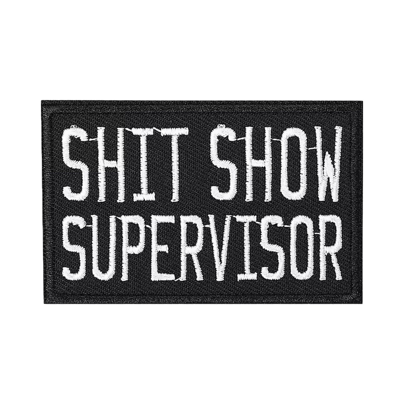 Shit Show Supervisor Sarcastic Workplace Humor Patch (Velcro)
