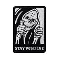 Stay Positive Grim Reaper Death Skeleton Dark Humor Patch (Velcro)